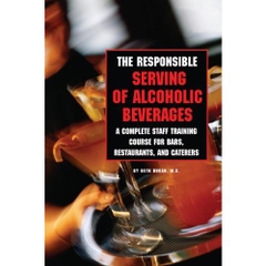 The Responsible Serving of Alcoholic Beverages - Complete Staff Training Course for Bars, Restaurants and Caterers
