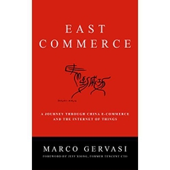 East-Commerce, A Journey Through China E-commerce and the Internet of Things: A Journey Through China E-commerce and the Internet of Things