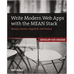 Write Modern Web Apps with the MEAN Stack: Mongo, Express, AngularJS, and Node.js