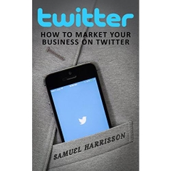 Twitter: HOW TO MARKET YOUR BUSINESS ON TWITTER