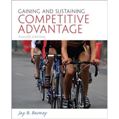 Gaining and Sustaining Competitive Advantage (4th Edition) 4th Edition