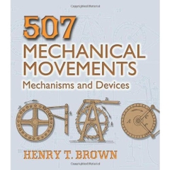 507 Mechanical Movements: Mechanisms and Devices