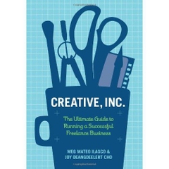 Creative, Inc.: The Ultimate Guide to Running a Successful Freelance Business