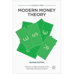 Modern Money Theory: A Primer on Macroeconomics for Sovereign Monetary Systems