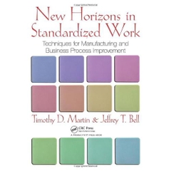 New Horizons in Standardized Work: Techniques for Manufacturing and Business Process Improvement