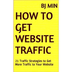 How To Get Website Traffic: 21 Traffic Strategies to Get More Traffic to Your Website