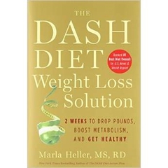 The Dash Diet Weight Loss Solution: 2 Weeks to Drop Pounds, Boost Metabolism, and Get Healthy