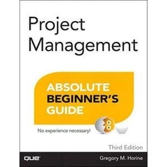 Project Management Absolute Beginner's Guide (3rd Edition)