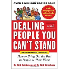 Dealing with People You Can't Stand, Revised and Expanded Third Edition: How to Bring Out the Best in People at Their Worst