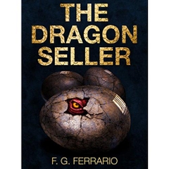 The Dragon Seller - A Sci-Fi/Fantasy Novel: (Dragons of the Future Series, Sci-fi, Action, Fantasy Book)