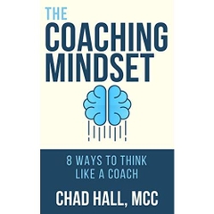 The Coaching Mindset: 8 Ways to Think Like a Coach