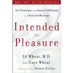 Intended for Pleasure: Sex Technique and Sexual Fulfillment in Christian Marriage