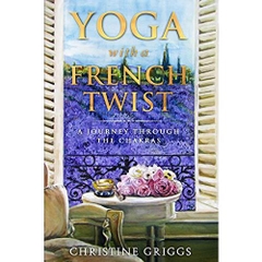 YOGA WITH A FRENCH TWIST: A JOURNEY THROUGH THE CHAKRAS