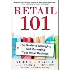 Retail 101: The Guide to Managing and Marketing Your Retail Business