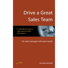 Drive a Great Sales Team: For sales managers who want results
