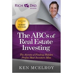 The ABCs of Real Estate Investing: The Secrets of Finding Hidden Profits Most Investors Miss (Rich Dad Advisors)