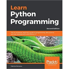 Learn Python Programming: The no-nonsense, beginner's guide to programming, data science, and web development with Python 3.7