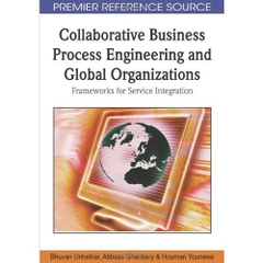 Collaborative Business Process Engineering and Global Organizations: Frameworks for Service Integration