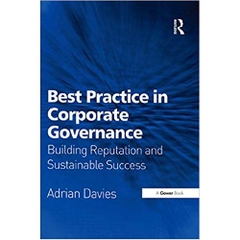 Best Practice in Corporate Governance: Building Reputation and Sustainable Success 1st Edition