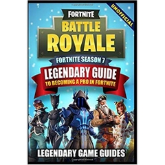 Fortnite Season 7: The Legendary Guide to Becoming a Pro in Fortnite