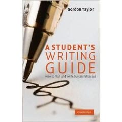 A Student's Writing Guide: How to Plan and Write Successful Essays