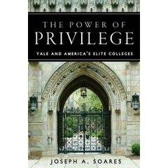 The Power of Privilege: Yale and America's Elite Colleges