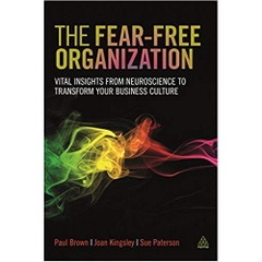 The Fear-free Organization: Vital Insights from Neuroscience to Transform Your Business Culture 1st Edition