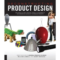 Deconstructing Product Design: Exploring the Form, Function, Usability, Sustainability, and Commercial Success of 100 Amazing Products