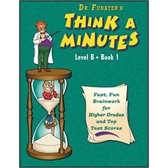 Dr. Funster's Think-A-Minutes B1 - Fast, Fun Brainwork for Higher Grades & Top Test Scores (Grades 4-5)