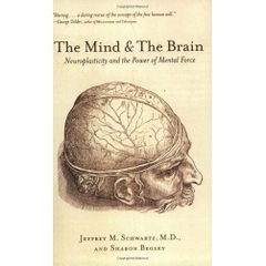 The Mind and the Brain: Neuroplasticity and the Power of Mental Force