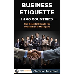 Business Etiquette in 60 Countries: The Essential Guide for International Managers