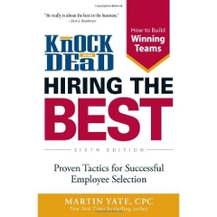 Knock 'em Dead Hiring the Best: Proven Tactics for Successful Employee Selection