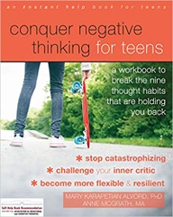 Conquer Negative Thinking for Teens: A Workbook to Break the Nine Thought Habits That Are Holding You Back