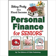 Sitting Pretty On a Fixed Income: 1,001 Personal Finance Secrets for Seniors
