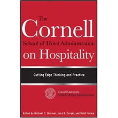 The Cornell School of Hotel Administration on Hospitality: Cutting Edge Thinking and Practice