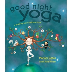 Good Night Yoga: A Pose-by-Pose Bedtime Story