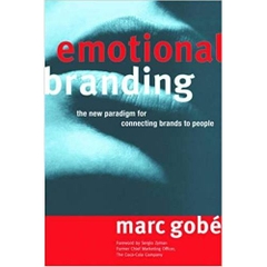 Emotional Branding: The New Paradigm for Connecting Brands to People