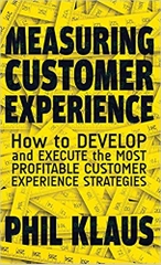 Measuring Customer Experience: How to Develop and Execute the Most Profitable Customer Experience Strategies