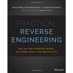 Practical Reverse Engineering: x86, x64, ARM, Windows Kernel, Reversing Tools, and Obfuscation