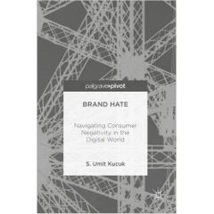 Brand Hate: Navigating Consumer Negativity in the Digital World