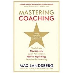 Mastering Coaching: Practical insights for developing high performance