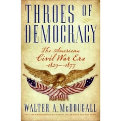 Throes of Democracy: The American Civil War Era 1829-1877