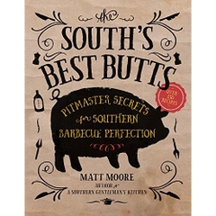 The South's Best Butts: Pitmaster Secrets for Southern Barbecue Perfection