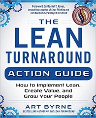 The Lean Turnaround Action Guide: How to Implement Lean, Create Value and Grow Your People