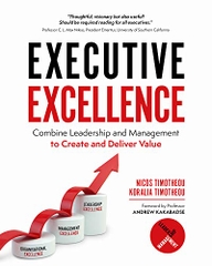 Executive Excellence: Combine Leadership and Management to Create and Deliver Value