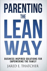 Parenting the Lean Way: Business Inspired Solutions for Empowering the Family