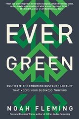 Evergreen: Cultivate the Enduring Customer Loyalty That Keeps Your Business Thriving