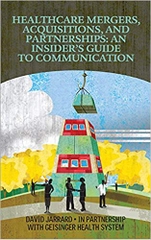 Healthcare Mergers, Acquisitions, and Partnerships: An Insider's Guide to Communications