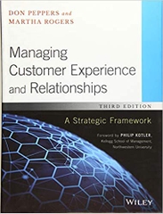Managing Customer Experience and Relationships: A Strategic Framewor