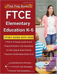 FTCE Elementary Education K-6 Study Guide 2019-2020: FTCE K-6 Study Guide Exam Prep & Practice Test Questions for the 2019 & 2020 Florida Teacher Certification Exam K-6